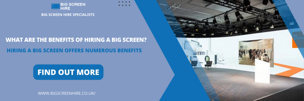 What are the Benefits of Hiring a Big Screen?